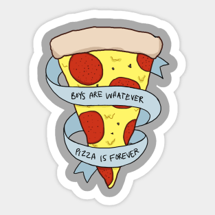 boys are whatever, pizza is forever Sticker